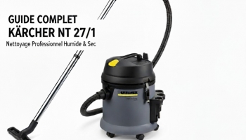 Aspirateur eau & poussières Kärcher NT 27/1 : guide complet 